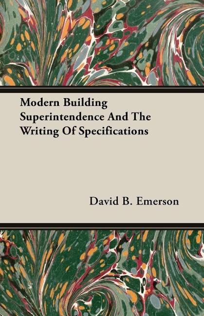 Modern Building Superintendence And The Writing Of Specifications