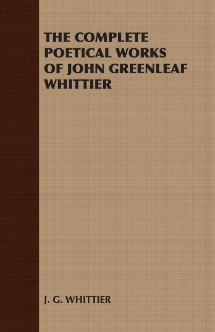 The Complete Poetical Works of John Greenleaf Whittier