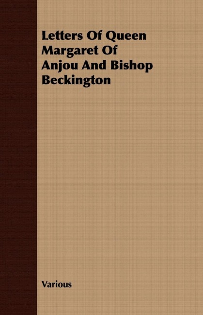 Letters Of Queen Margaret Of Anjou And Bishop Beckington