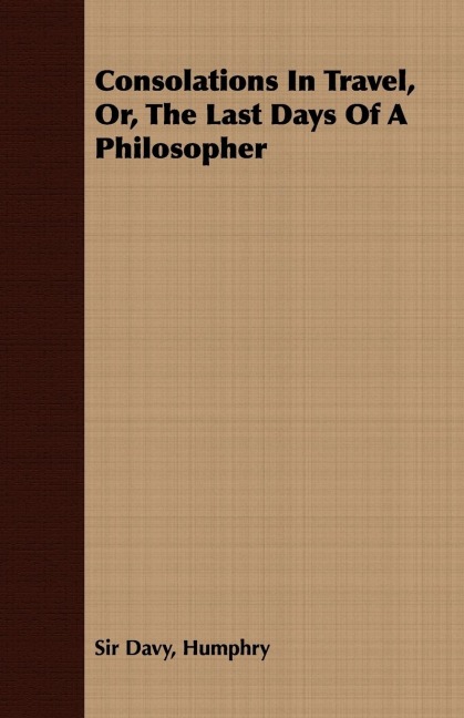 Consolations In Travel, Or, The Last Days Of A Philosopher