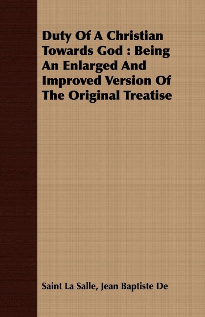 Duty Of A Christian Towards God: Being An Enlarged And Improved Version Of The Original Treatise