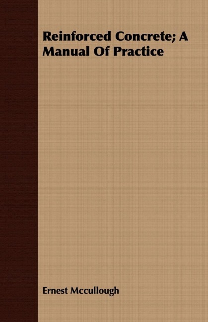 Reinforced Concrete; A Manual Of Practice