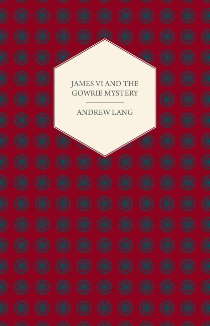 James VI And The Gowrie Mystery