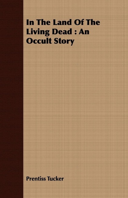 In the Land of the Living Dead: An Occult Story