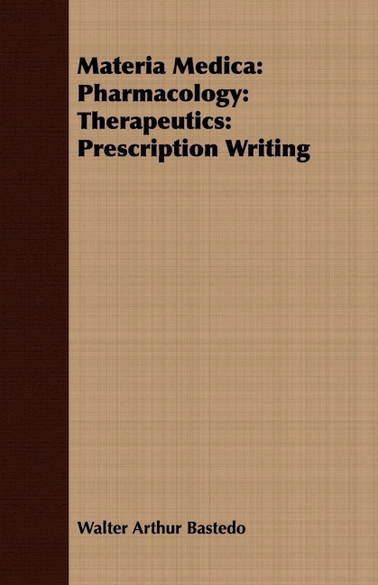 Materia Medica: Pharmacology: Therapeutics: Prescription Writing