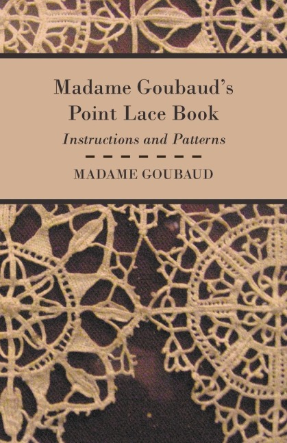 Madame Goubauds Point Lace Book - Instructions and Patterns