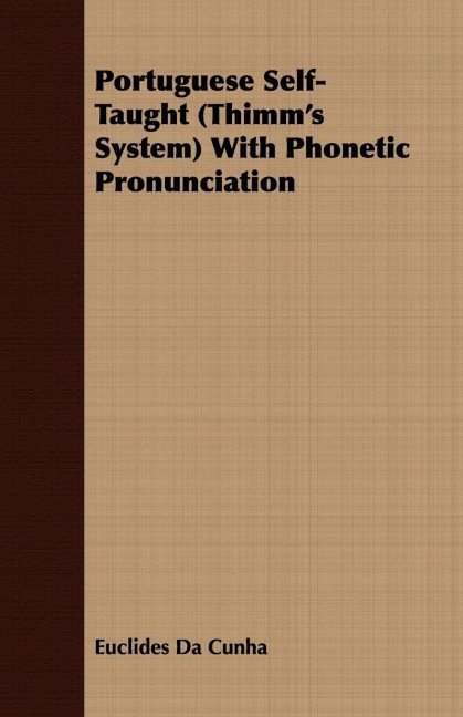 Portuguese Self-Taught (Thimms System) With Phonetic Pronunciation