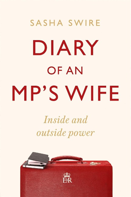 Diary of an MPs Wife: Inside and Outside Power - Riotously candid Sunday Times