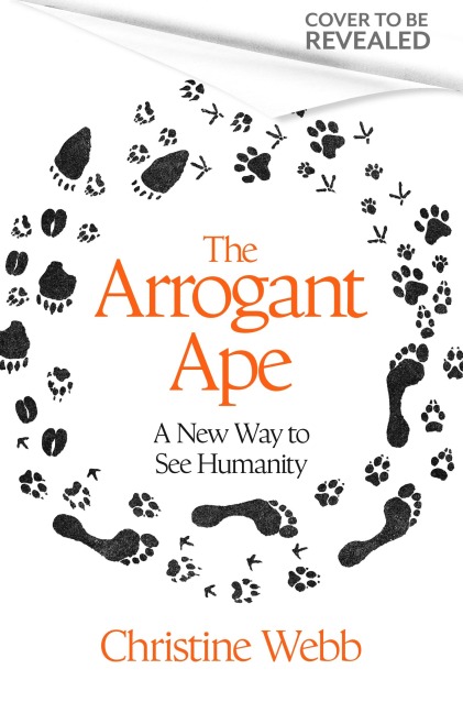 The Arrogant Ape: A New Way to See Humanity