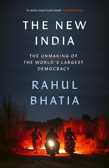 The New India: The Unmaking of the Worlds Largest Democracy