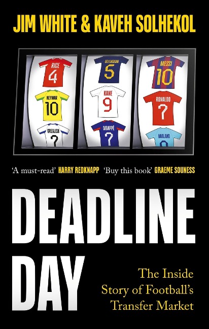 Deadline Day: The Inside Story of Footballs Transfer Market