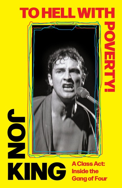 To Hell With Poverty!: A Class Act: Inside the Gang of Four