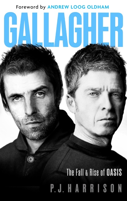 Gallagher: The Fall and Rise of Oasis: the brand new biography of one of the worlds biggest bands