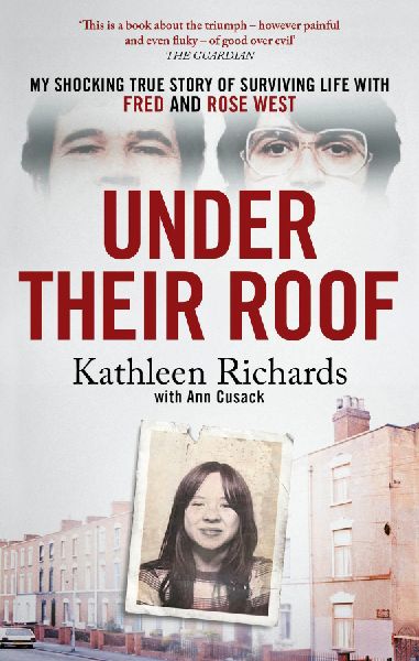 Under Their Roof: My shocking true story of surviving serial killers Fred and Rose West