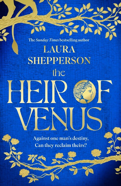 The Heir of Venus: The story of Aeneas as its never been told before from the Sunday Times bestselling author of The Heroines