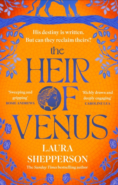 The Heir of Venus: The story of Aeneas as its never been told before from the Sunday Times bestselling author of The Heroines