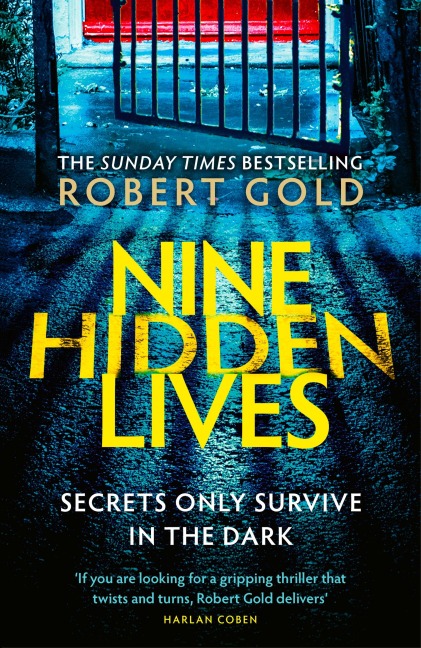 Nine Hidden Lives: If youre looking for a gripping thriller that twists and turns, Robert Gold delivers HARLAN COBEN