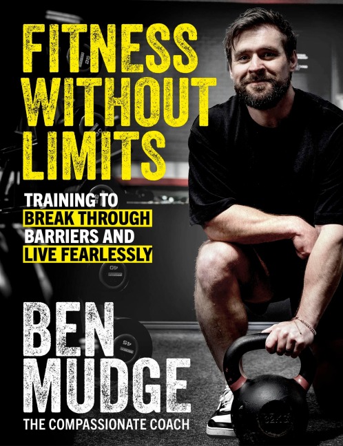Fitness Without Limits: The training and fitness manual to help break through barriers and live fearlessly - from The Compassionate Coach