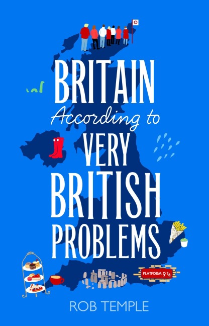 Britain According to Very British Problems: The New Book from Britain's Favourite Humour Brand