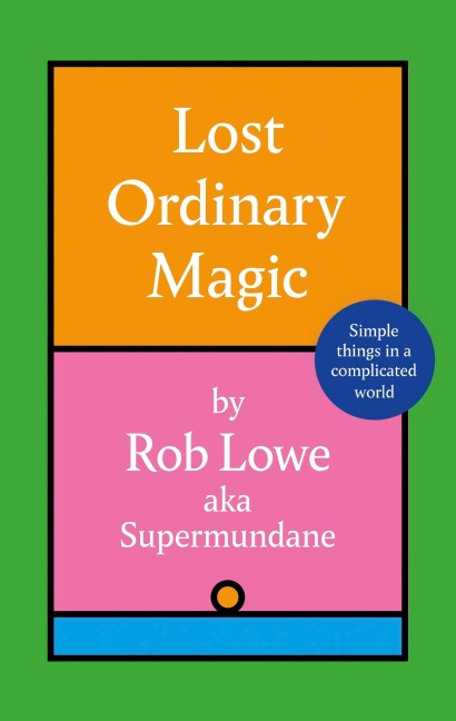 Lost Ordinary Magic: Simple things in a complicated world