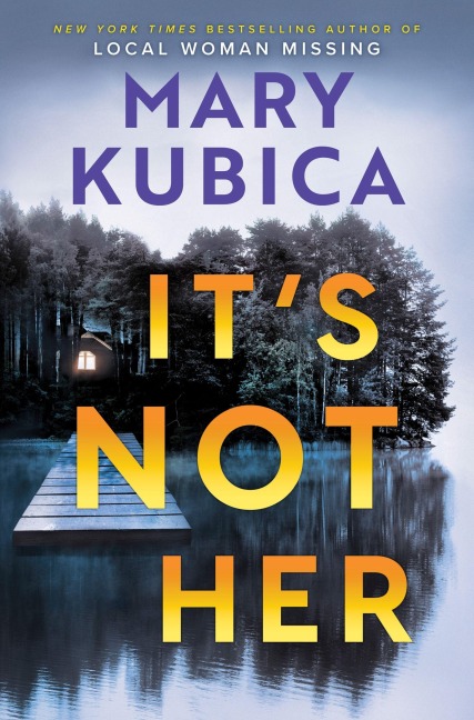 Its Not Her: The twisty new thriller from the bestselling author of Local Woman Missing
