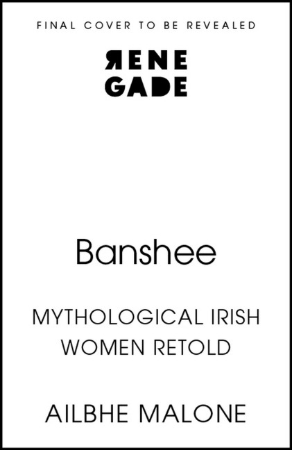 Banshee: Mythological Irish Women Retold
