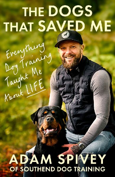 The Dogs That Saved Me: Everything Dog Training Taught Me About Life