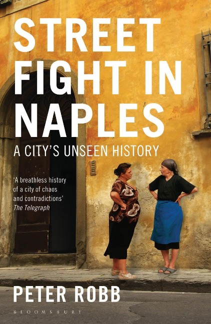 Street Fight in Naples: A Citys Unseen History
