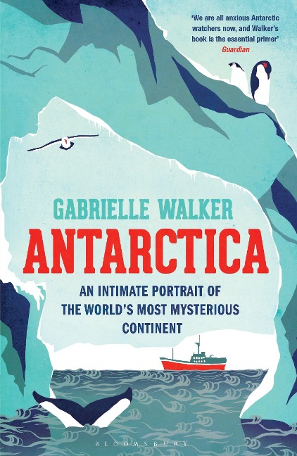 Antarctica: An Intimate Portrait of the Worlds Most Mysterious Continent