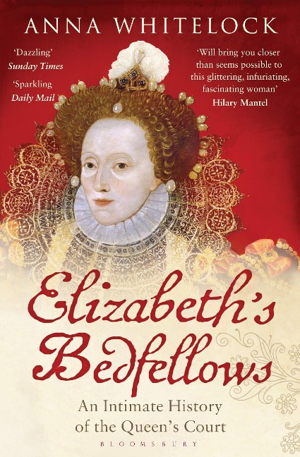 Elizabeths Bedfellows: An Intimate History of the Queens Court