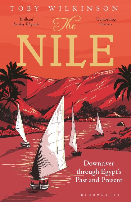 The Nile: Downriver Through Egypts Past and Present