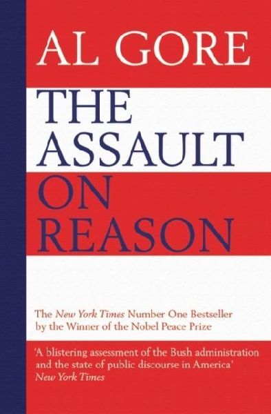 The Assault on Reason: How the Politics of Blind Faith Subvert Wise Decision-Making