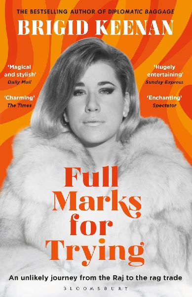 Full Marks for Trying: An unlikely journey from the Raj to the rag trade