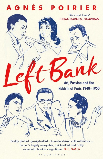 Left Bank: Art, Passion and the Rebirth of Paris 1940-1950