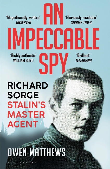 An Impeccable Spy: Richard Sorge, Stalins Master Agent