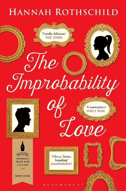The Improbability of Love: SHORTLISTED FOR THE BAILEYS WOMENS PRIZE FOR FICTION 2016