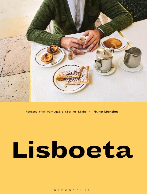 Lisboeta: A Cookbook from Portugals City of Light