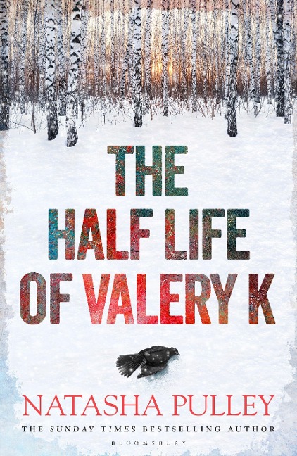 The Half Life of Valery K: THE TIMES HISTORICAL FICTION BOOK OF THE MONTH