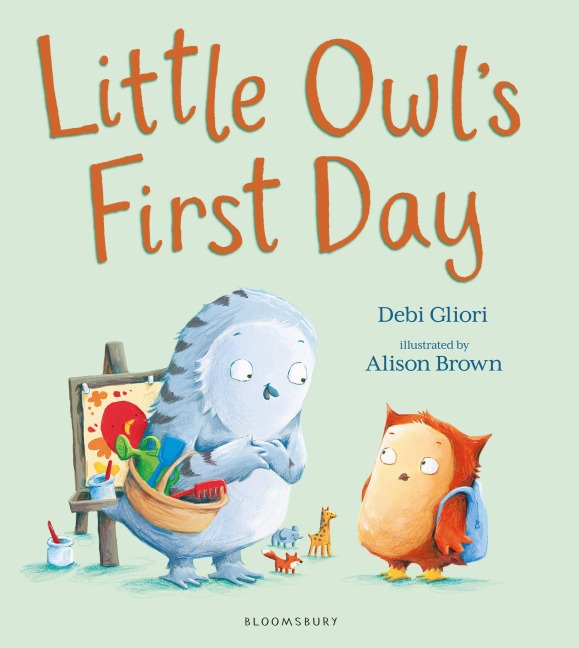Little Owl's First Day: The perfect book to soothe worries about starting school