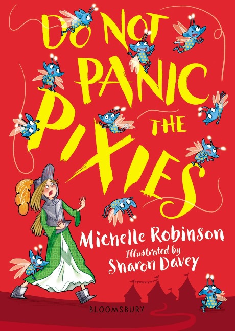 Do Not Panic the Pixies: The cheeky, chucklesome young fiction series starring Grace, the princess-knight!