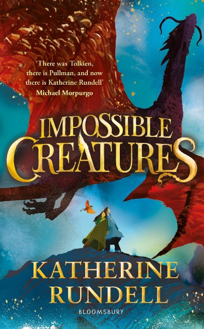 Impossible Creatures: There was Tolkien, there is Pullman and now there is Katherine Rundell - Michael Morpurgo