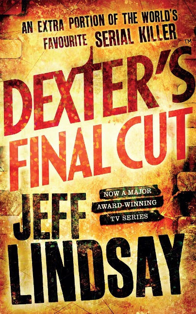 Dexter's Final Cut: The GRIPPING thriller that's inspired the Showtime series DEXTER: ORIGINAL SIN and DEXTER: RESURRECTION (Book Seven)