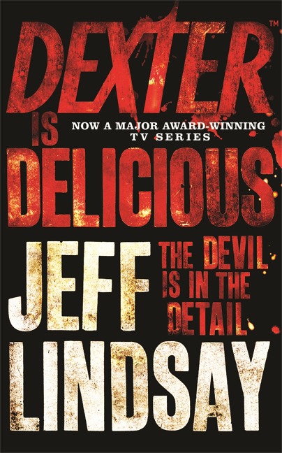 Dexter is Delicious: The GRIPPING thriller that's inspired the Showtime series DEXTER: ORIGINAL SIN and DEXTER: RESURRECTION (Book Five)