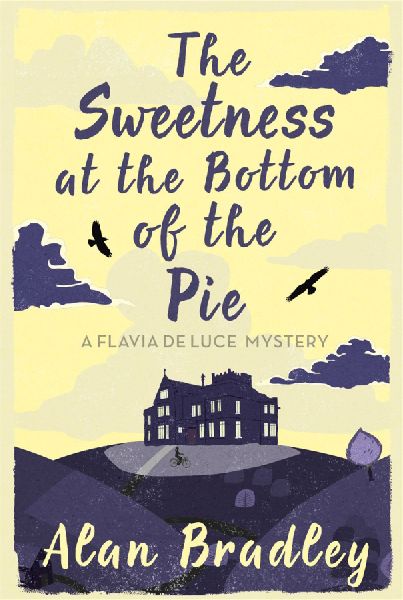 The Sweetness at the Bottom of the Pie: The first novel in the gripping Flavia series - now a major Sky Original film!