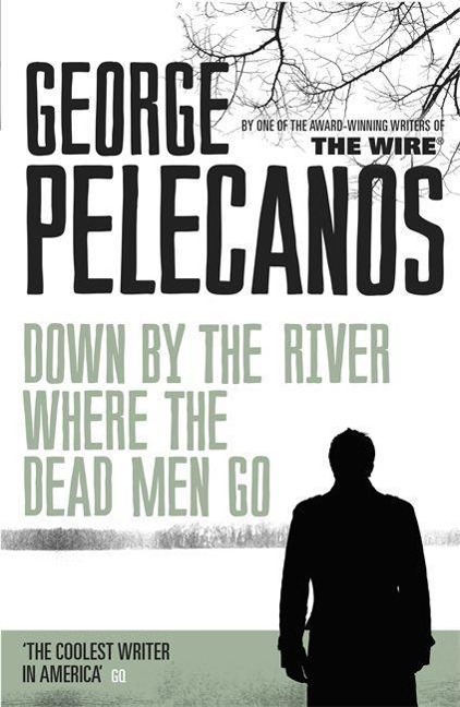 Down by the River Where the Dead Men Go: From Co-Creator of Hit HBO Show We Own This City