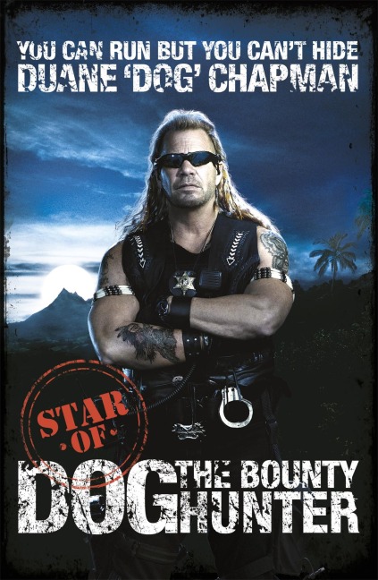 You Can Run But You Cant Hide: Star of Dog the Bounty Hunter