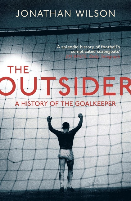 The Outsider: A History of the Goalkeeper