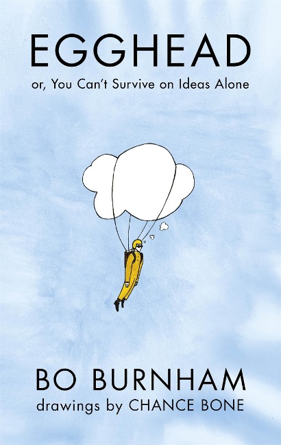 Egghead: Or, You Cant Survive on Ideas Alone From the creator of Netflix phenomenon Outside