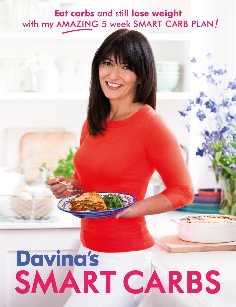 Davinas Smart Carbs: Eat Carbs and Still Lose Weight With My Amazing 5 Week Smart Carb Plan!