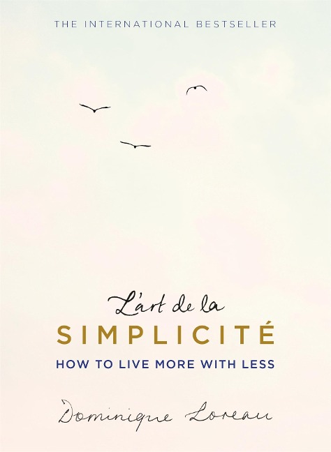 Lart de la Simplicité (The English Edition): How to Live More with Less